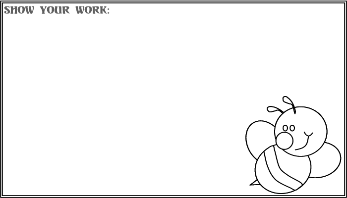 Show your work!