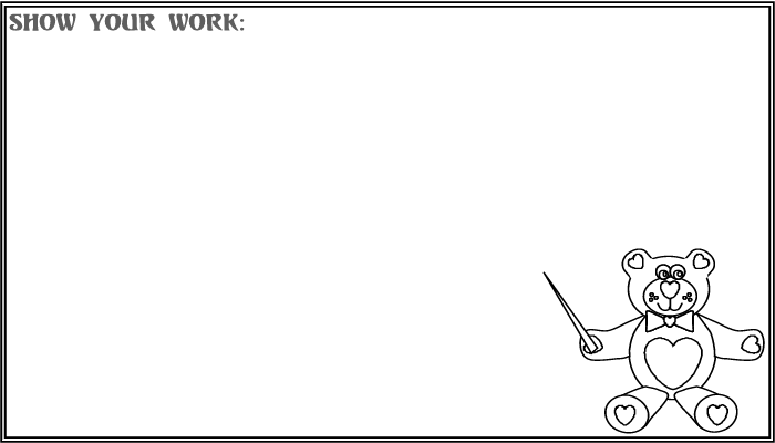 Show your work!