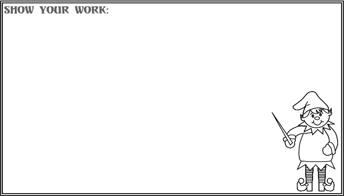 Show your work!